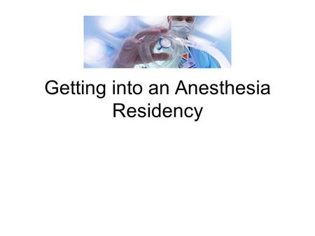 Getting into an Anesthesia Residency. Anesthesiology.