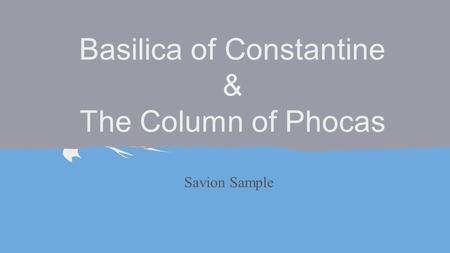 Basilica of Constantine & The Column of Phocas Savion Sample.