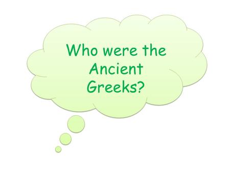 Who were the Ancient Greeks?