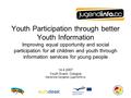 Youth Participation through better Youth Information Improving equal opportunity and social participation for all children and youth through information.