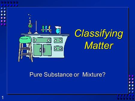 1 Classifying Matter Pure Substance or Mixture?. 2 What is Matter? Matter is anything that has mass, and takes up space. 1. Matter is anything that has.