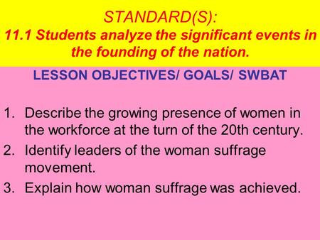 STANDARD(S): 11.1 Students analyze the significant events in the founding of the nation. LESSON OBJECTIVES/ GOALS/ SWBAT 1.Describe the growing presence.