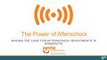 The Power of Afterschool MAKING THE CASE FOR AFTERSCHOOL INVESTMENTS IN MINNESOTA.