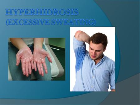  Hyperhidrosis is a medical condition in which a person sweats excessively and unpredictably. Primary Focal Hyperhidrosis: Occurs on very specific areas.