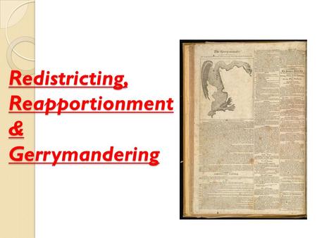 Redistricting, Reapportionment & Gerrymandering. Congressional Elections Congressional elections are different than presidential elections There is no.