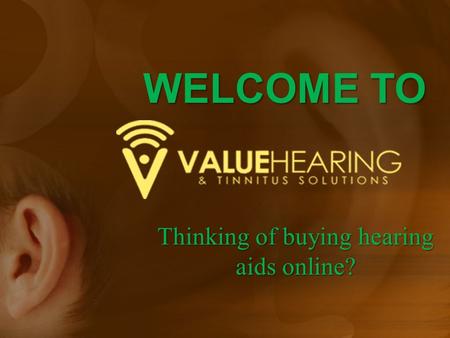 Thinking of buying hearing aids online? WELCOME TO.