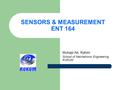 SENSORS & MEASUREMENT ENT 164 Muhajir Ab. Rahim School of Mechatronic Engineering, KUKUM.