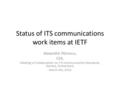 Status of ITS communications work items at IETF Alexandre Petrescu, CEA, Meeting of Collaboration on ITS Communication Standards, Geneva, Switzerland,