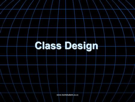 Www.techstudent.co.cc Class Design. www.techstudent.co.cc Class Design The analysis phase determines what the implementation must do, and the system design.