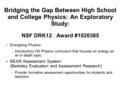 Bridging the Gap Between High School and College Physics: An Exploratory Study: NSF DRK12 Award #1020385 Energizing Physics: – Introductory HS Physics.