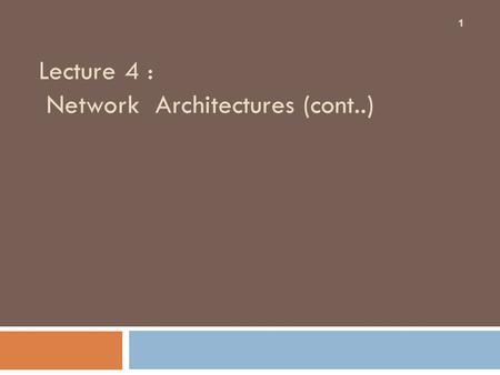 Lecture 4 : Network Architectures (cont..) 1. 2 Summary of OSI Layers.