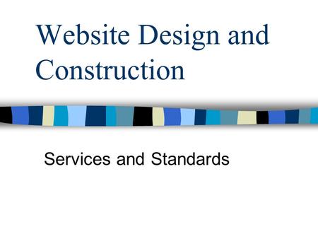 Website Design and Construction Services and Standards.