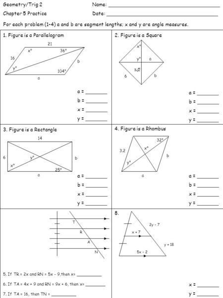 Geometry/Trig 2Name: ____________________________________ Chapter 5 PracticeDate: ____________________________________ 1. Figure is a Parallelogram2. Figure.