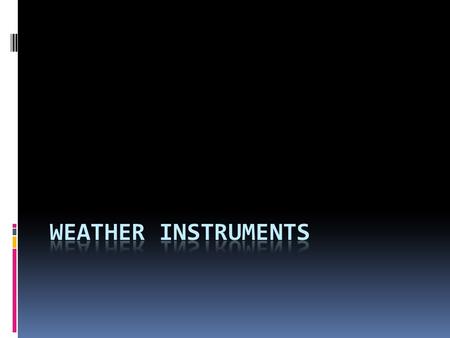 Rain Gauge  A tool used for measuring the amount of precipitation in inches or centimeters.