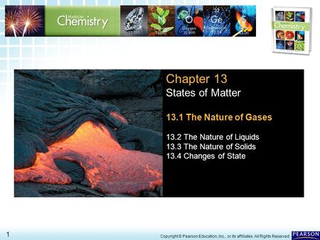 13.1 The Nature of Gases > 1 Copyright © Pearson Education, Inc., or its affiliates. All Rights Reserved. Chapter 13 States of Matter 13.1 The Nature of.