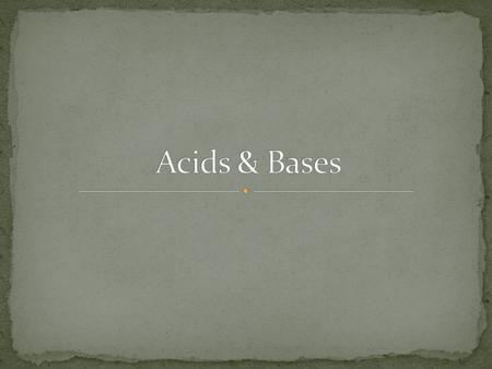 Acids Comes from Latin word acere meaning sour Sour taste Reacts w/ metals to produce hydrogen gas Turns blue litmus red Neutralizes bases Conducts electric.