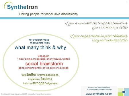1 1 for decision makers that want to know what many think & why Engage in 1 hour online, moderated, anonymous & written social brainstorm generating instant.