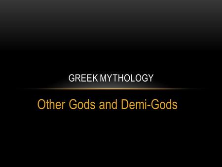 Other Gods and Demi-Gods