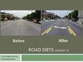 Before After ROAD DIETS MODULE 10  1 of 9 Safety Proven Countermeasures.