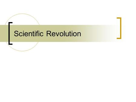 Scientific Revolution. Geocentric theory Idea that the earth centered the universe  Sun, moon, planets circled Earth Believed to be true by ancient Greeks.