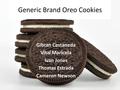 Generic Brand Oreo Cookies Gibran Castaneda Vital Maricela Ivan Jones Thomas Estrada Cameron Newson.