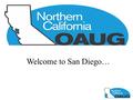 Welcome to San Diego…. History Northern California area, defined as: North of Fresno to the California/Oregon Border Formed in the summer of 2000 Merged.