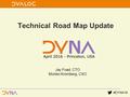 #DYNA16 Technical Road Map Update Jay Foad, CTO Morten Kromberg, CXO.