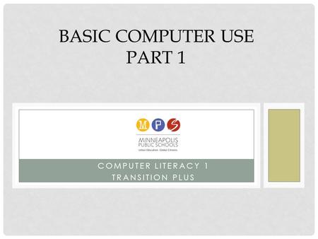 COMPUTER LITERACY 1 TRANSITION PLUS BASIC COMPUTER USE PART 1.