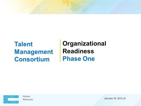 January 16, 2015 v6 Organizational Readiness Phase One Talent Management Consortium.