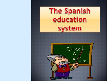  1. INTRODUCTION  2. TYPES OF SCHOOLS  3. SCHOOL TIMINGS  4. PRE-SCHOOL  5. PRIMARY EDUCATION  6. COMPULSORY SECONDARY EDUCATION (ESO)  7. POST-COMPULSORY.