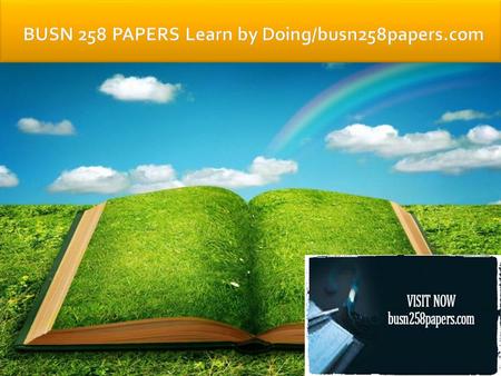 BUSN 258 Entire Course (Devry) FOR MORE CLASSES VISIT www.busn258papers.com BUSN 258 Week 1-7 All Discussion Questions BUSN 258 Week 4 Midterm BUSN 258.