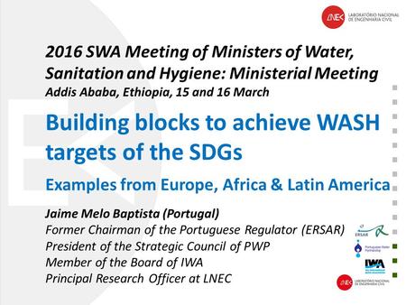 2016 SWA Meeting of Ministers of Water, Sanitation and Hygiene: Ministerial Meeting Addis Ababa, Ethiopia, 15 and 16 March Building blocks to achieve WASH.