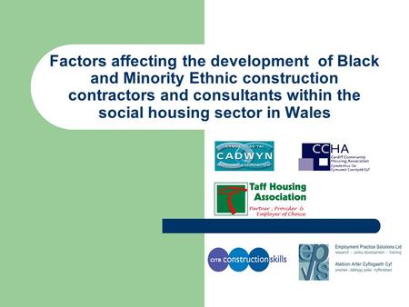 Factors affecting the development of Black and Minority Ethnic construction contractors and consultants within the social housing sector in Wales.