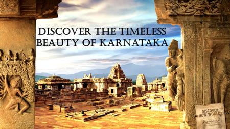 Discover The Timeless Beauty of Karnataka Discover the timeless beauty of Karnataka.