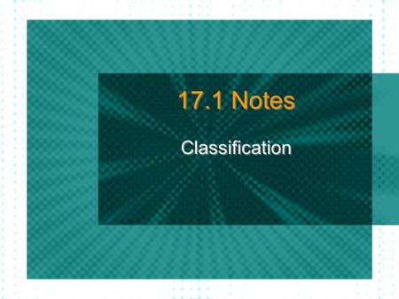 17.1 Notes Classification. Classification Notes outline A. Classification Why? Taxonomy Aristotle Linnaeus B. Naming organisms common name scientific.