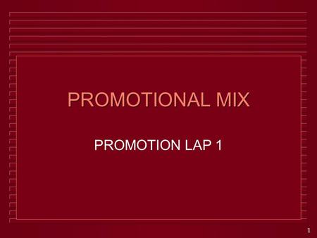 1 PROMOTIONAL MIX PROMOTION LAP 1. 2 PROMOTION u Communication activities that inform potential consumers about the existence of goods, services, or ideas.