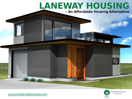 LANEWAY HOUSING – An Affordable Housing Alternative www.smallprefabhomes.com.