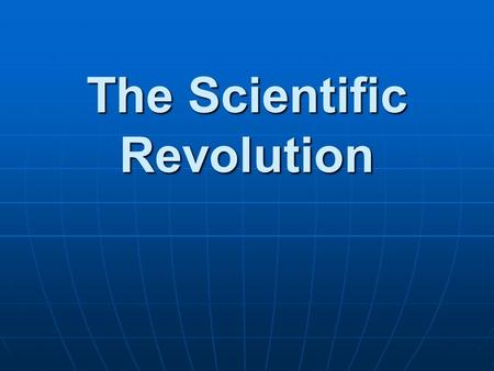 The Scientific Revolution. Middle Ages Scientific authorities included: Scientific authorities included: Ancient GreeksAncient Greeks Ptolemy Ptolemy.