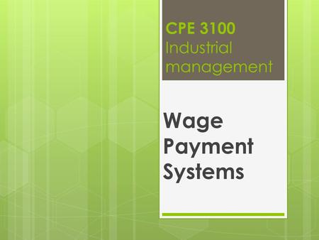 CPE 3100 Industrial management Wage Payment Systems.