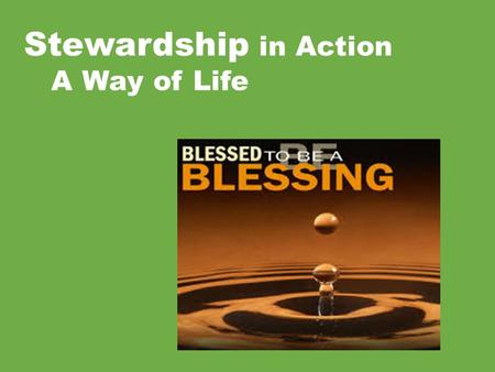 Stewardship in Action A Way of Life.  Listen Actively: Look at the person who's speaking to you, try to really understand what you are hearing, don’t.