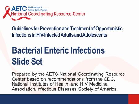 Prepared by the AETC National Coordinating Resource Center based on recommendations from the CDC, National Institutes of Health, and HIV Medicine Association/Infectious.