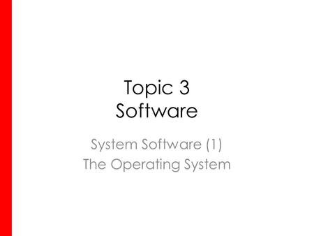 System Software (1) The Operating System