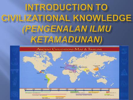 1. 2 A civilization could not be seperated from religion? – religion is the one which defines about the life for an individual/ a society whereby it effects.