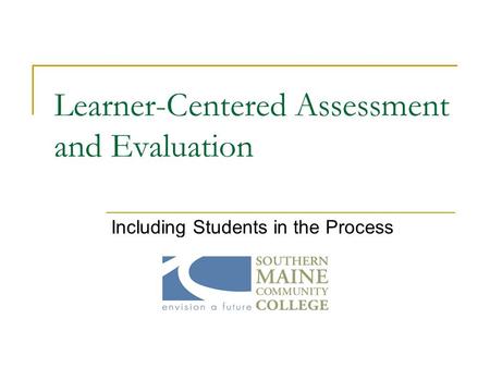 Learner-Centered Assessment and Evaluation Including Students in the Process.