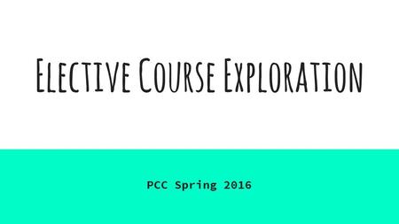 Elective Course Exploration PCC Spring 2016. Prerequisite A thing that is required as a prior condition for something else to happen or exist. Example: