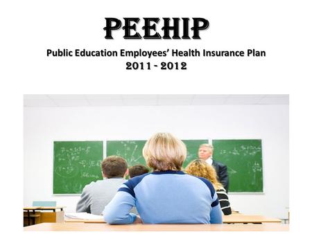 PEEHIP Public Education Employees’ Health Insurance Plan 2011 - 2012.