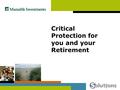 Critical Protection for you and your Retirement. Managing the retirement risk zone  Retirement risk zone  5-10 year period before and after retirement.