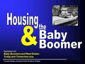 Highlights from Baby Boomers and Real Estate: Today and Tomorrow (2006) The NATIONAL ASSOCIATION OF REALTORS® Highlights from Baby Boomers and Real Estate: