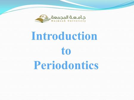 Introduction to Periodontics. Definitions Periodontics: That branch of dentistry that deals with the diagnosis and treatment of disease and conditions.