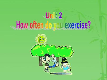 Section B Period Two To learn to understand and use wh – questions: What do… ？ How often…? and adverbs of frequency: all/ most/ some/none To read,